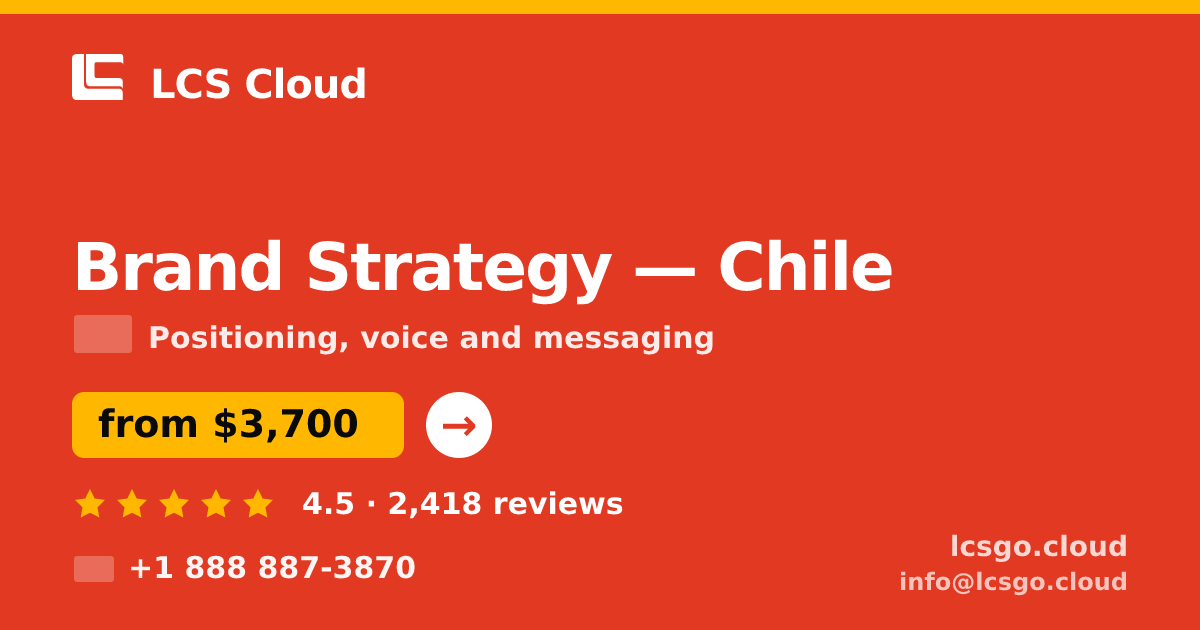 Brand Strategy in Chile — from $3,700, rated 4.5/5 by 2418 clients. LCS Cloud.