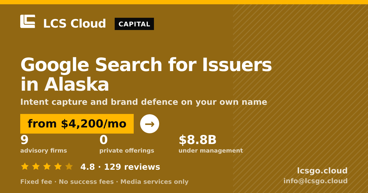 Google Search for Issuers in Alaska — from $4,200/mo, rated 4.8/5 across 129 reviews. LCS Cloud.