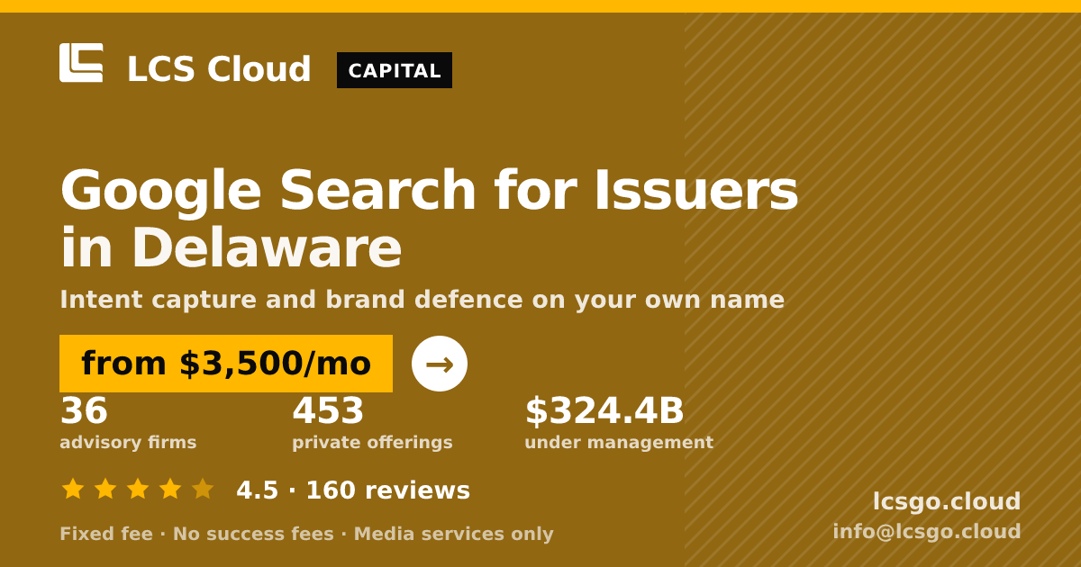 Google Search for Issuers in Delaware — from $3,500/mo, rated 4.5/5 across 160 reviews. LCS Cloud.
