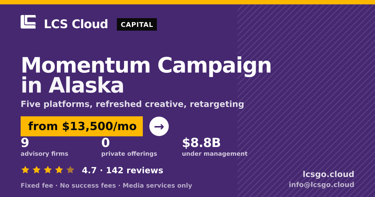 Momentum Campaign in Alaska — from $13,500/mo, rated 4.7/5 across 142 reviews. LCS Cloud.