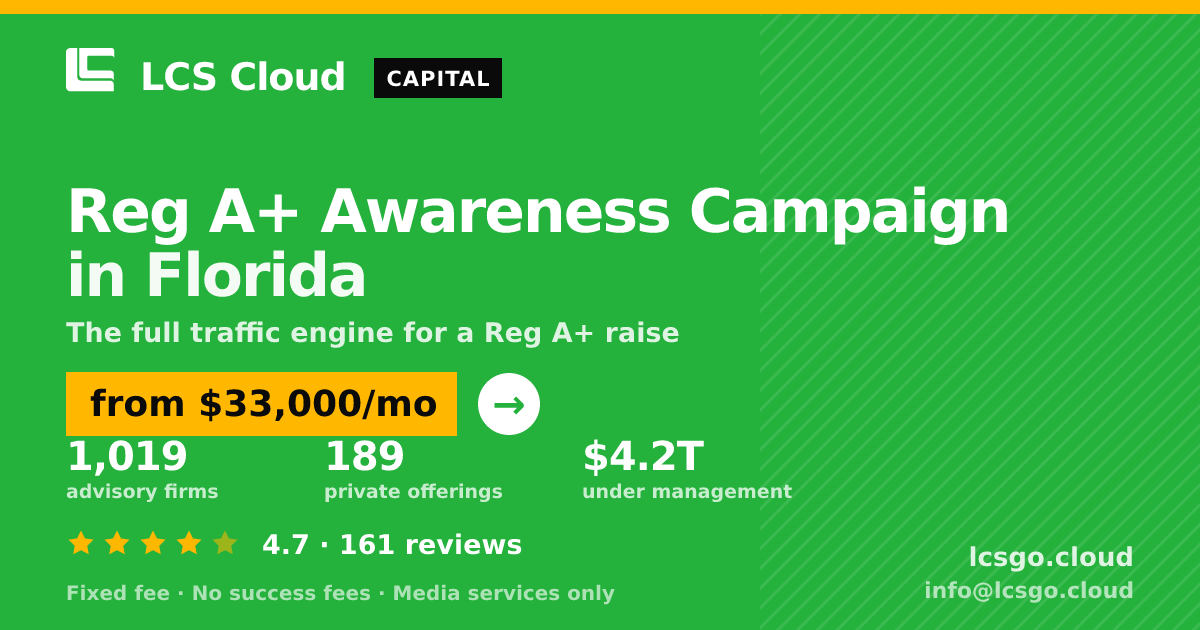 Reg A+ Awareness Campaign in Florida — from $33,000/mo, rated 4.7/5 across 161 reviews. LCS Cloud.