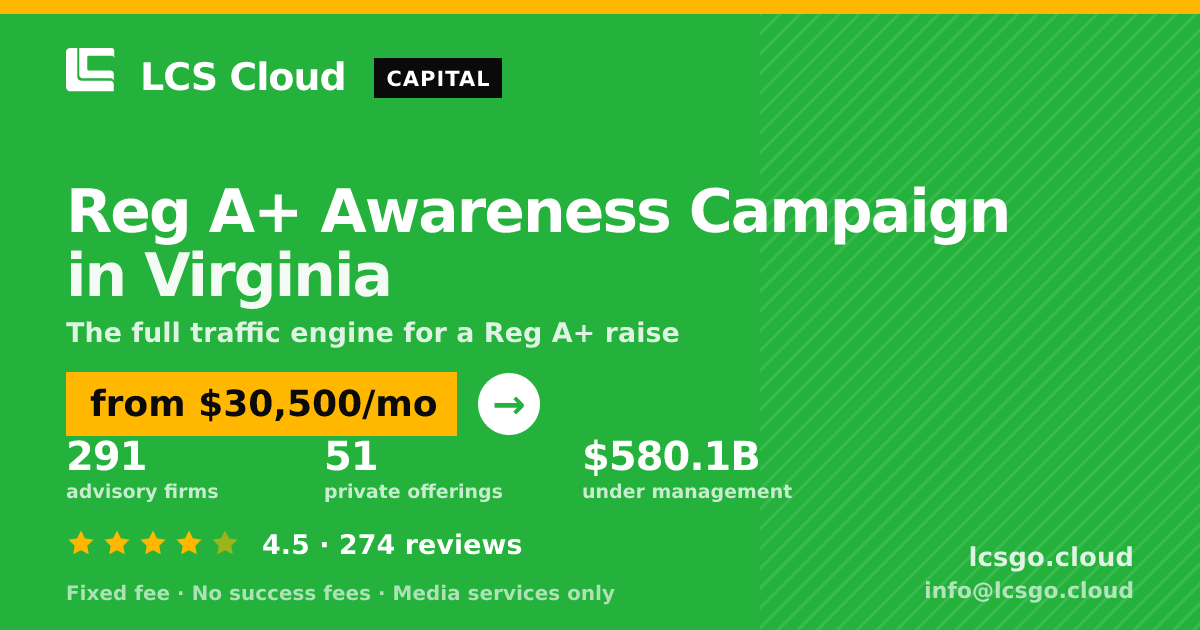Reg A+ Awareness Campaign in Virginia — from $30,500/mo, rated 4.5/5 across 274 reviews. LCS Cloud.