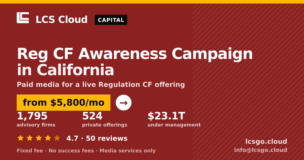 Reg CF Awareness Campaign in California — from $5,800/mo, rated 4.7/5 across 50 reviews. LCS Cloud.