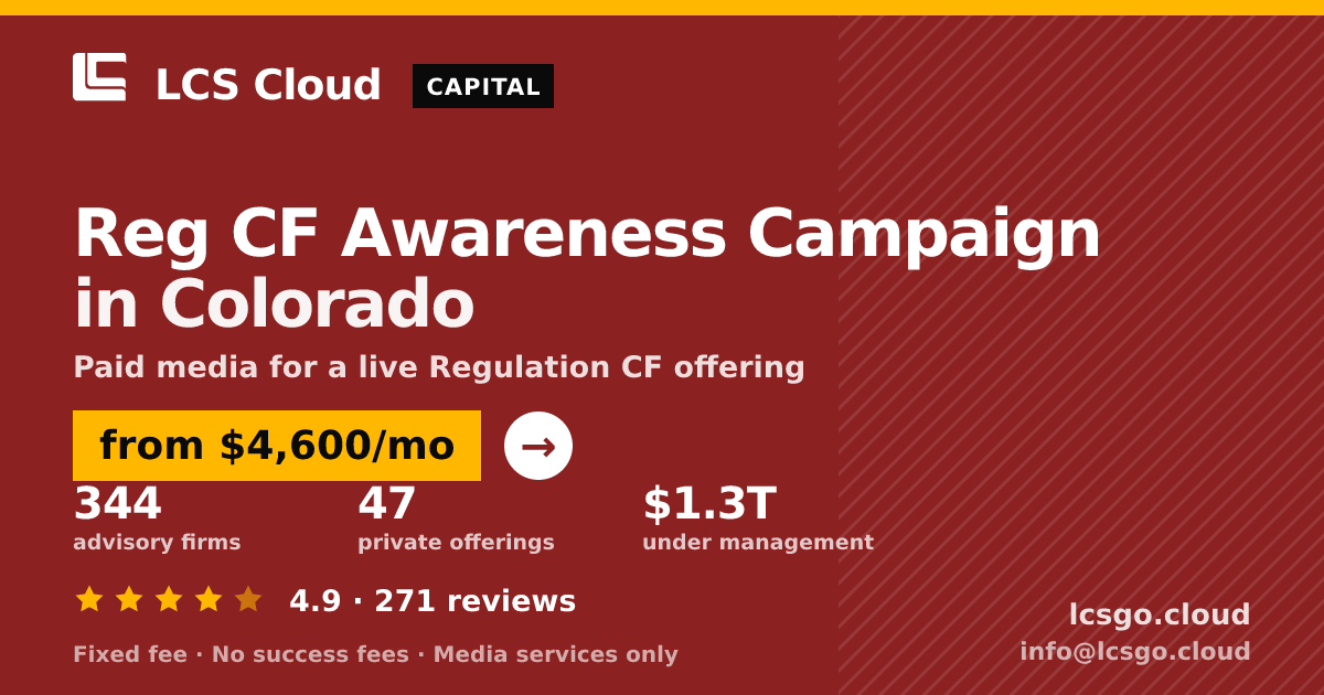Reg CF Awareness Campaign in Colorado — from $4,600/mo, rated 4.9/5 across 271 reviews. LCS Cloud.
