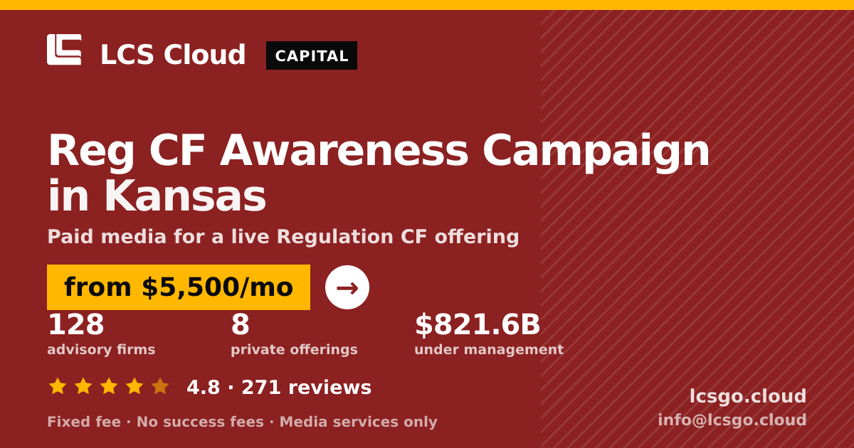 Reg CF Awareness Campaign in Kansas — from $5,500/mo, rated 4.8/5 across 271 reviews. LCS Cloud.