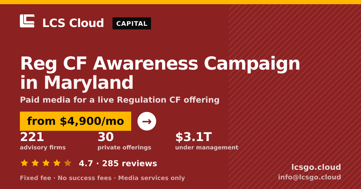 Reg CF Awareness Campaign in Maryland — from $4,900/mo, rated 4.7/5 across 285 reviews. LCS Cloud.