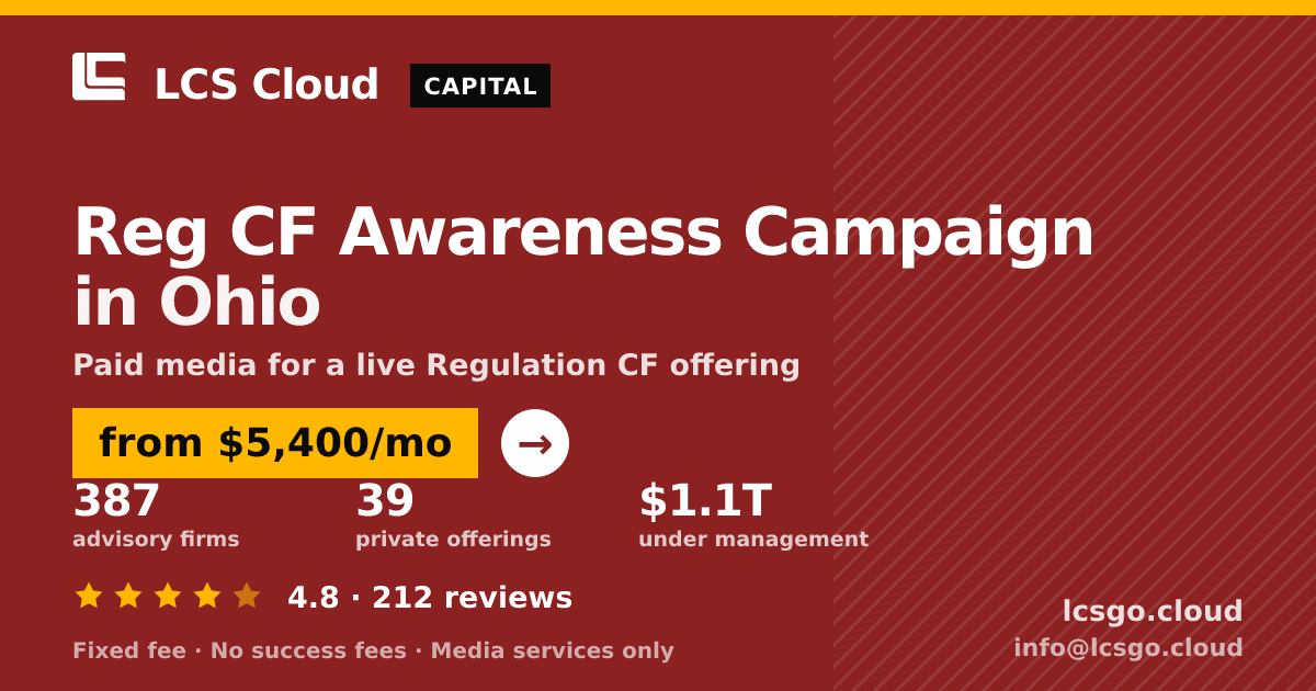 Reg CF Awareness Campaign in Ohio — from $5,400/mo, rated 4.8/5 across 212 reviews. LCS Cloud.