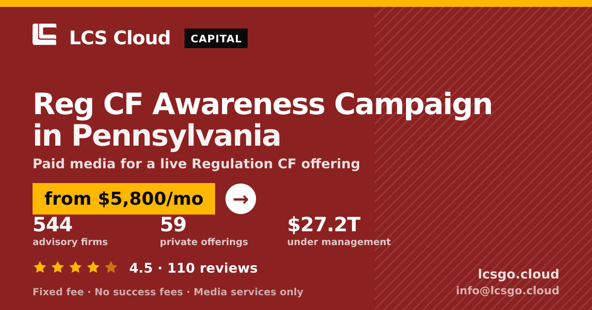 Reg CF Awareness Campaign in Pennsylvania — from $5,800/mo, rated 4.5/5 across 110 reviews. LCS Cloud.