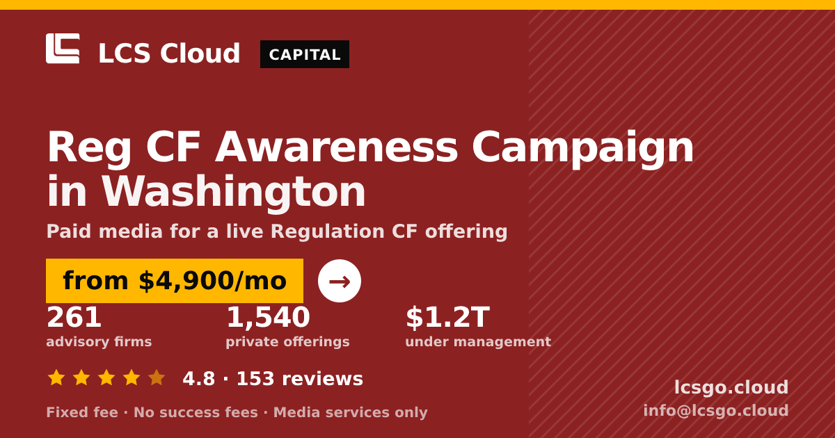Reg CF Awareness Campaign in Washington — from $4,900/mo, rated 4.8/5 across 153 reviews. LCS Cloud.