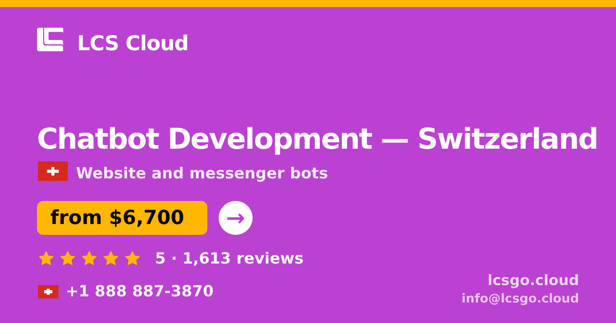 Chatbot Development in Switzerland — from $6,700, rated 5/5 by 1613 clients. LCS Cloud.
