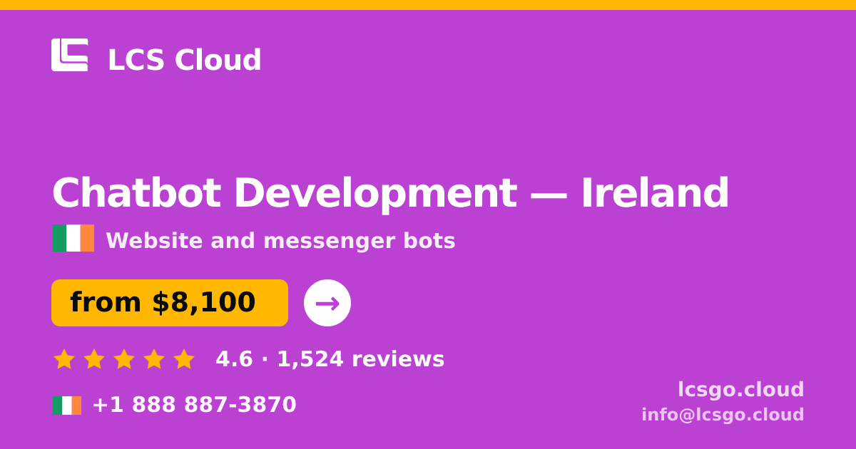 Chatbot Development in Ireland — from $8,100, rated 4.6/5 by 1524 clients. LCS Cloud.