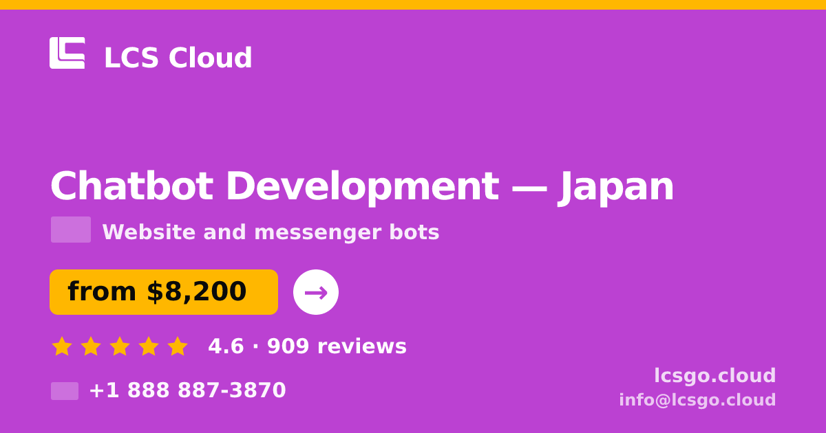 Chatbot Development in Japan — from $8,200, rated 4.6/5 by 909 clients. LCS Cloud.
