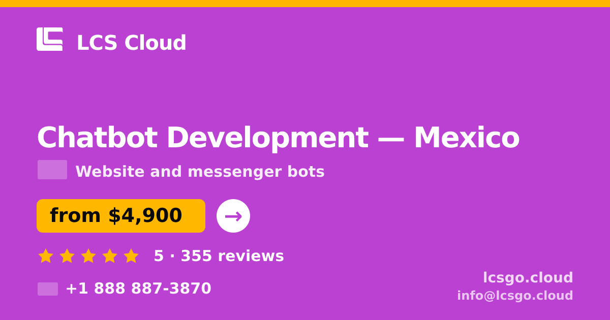 Chatbot Development in Mexico — from $4,900, rated 5/5 by 355 clients. LCS Cloud.
