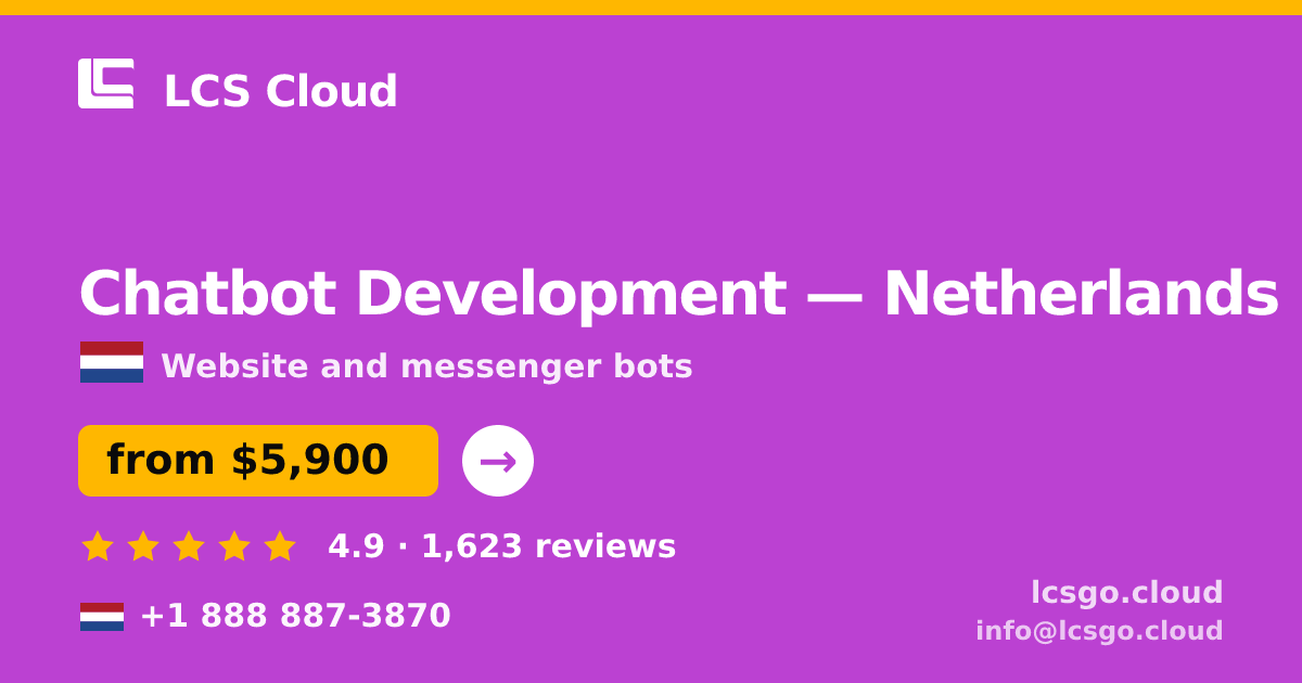 Chatbot Development in Netherlands — from $5,900, rated 4.9/5 by 1623 clients. LCS Cloud.
