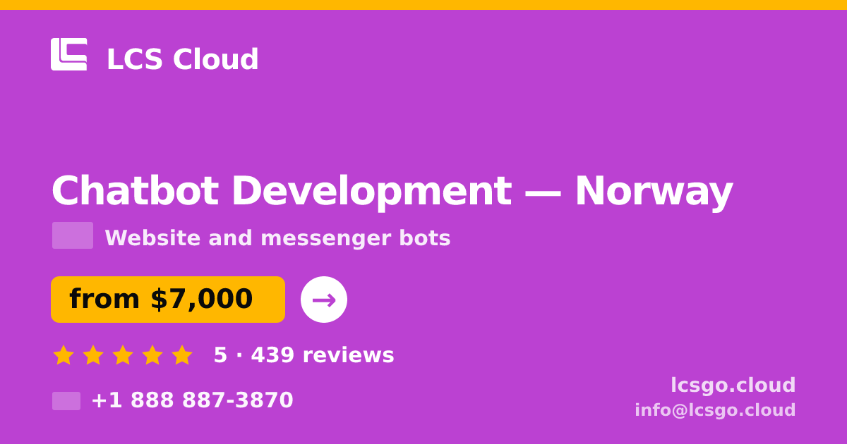 Chatbot Development in Norway — from $7,000, rated 5/5 by 439 clients. LCS Cloud.