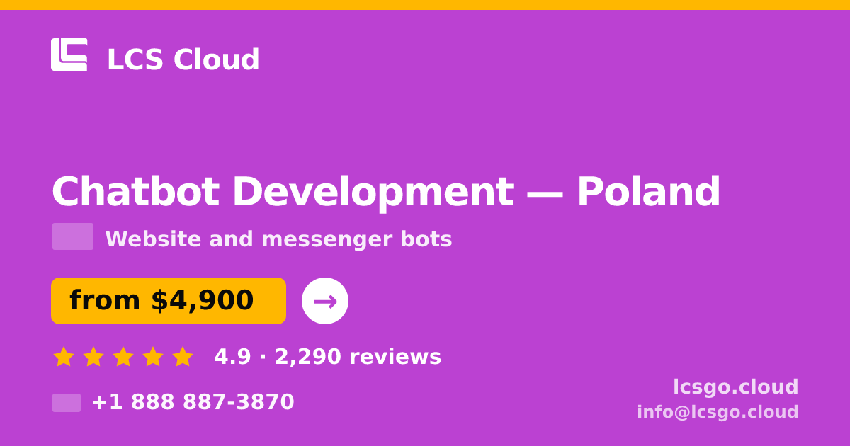 Chatbot Development in Poland — from $4,900, rated 4.9/5 by 2290 clients. LCS Cloud.