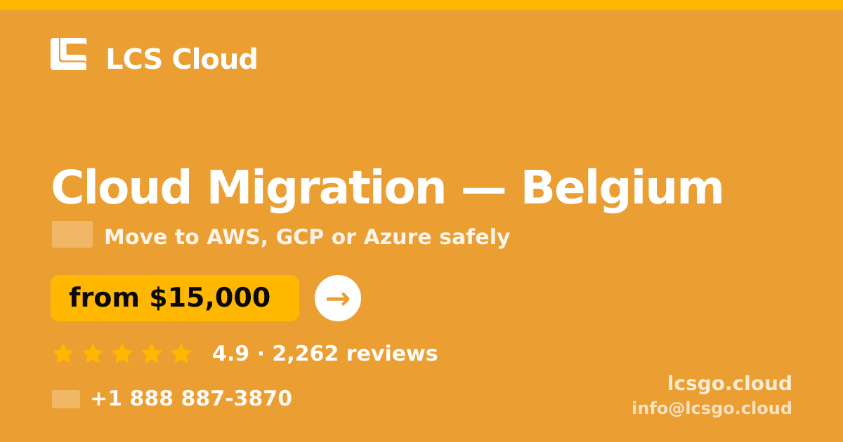 Cloud Migration in Belgium — from $15,000, rated 4.9/5 by 2262 clients. LCS Cloud.
