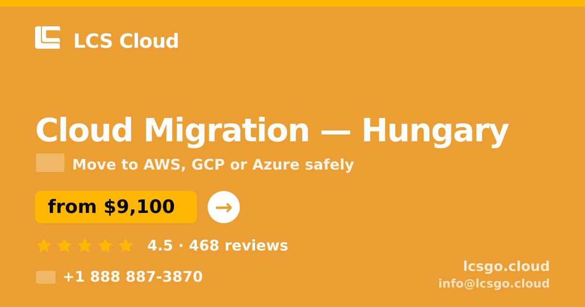 Cloud Migration in Hungary — from $9,100, rated 4.5/5 by 468 clients. LCS Cloud.