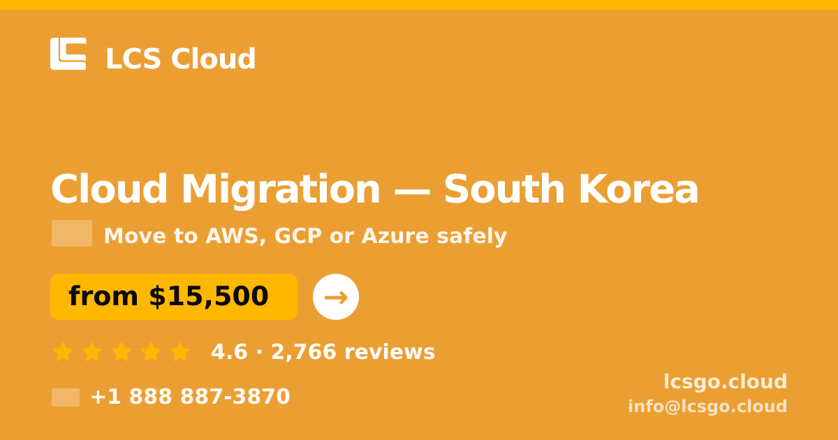 Cloud Migration in South Korea — from $15,500, rated 4.6/5 by 2766 clients. LCS Cloud.
