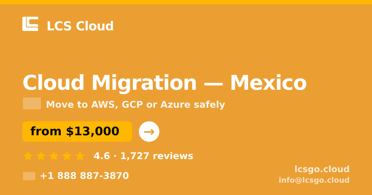 Cloud Migration in Mexico — from $13,000, rated 4.6/5 by 1727 clients. LCS Cloud.