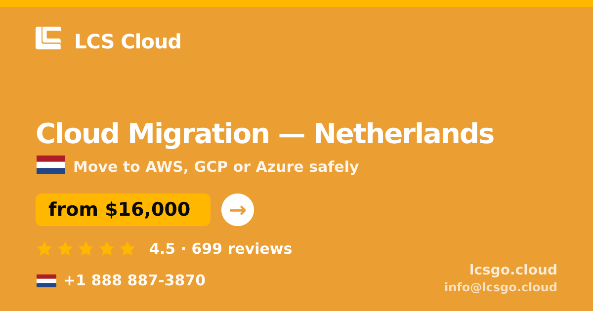 Cloud Migration in Netherlands — from $16,000, rated 4.5/5 by 699 clients. LCS Cloud.