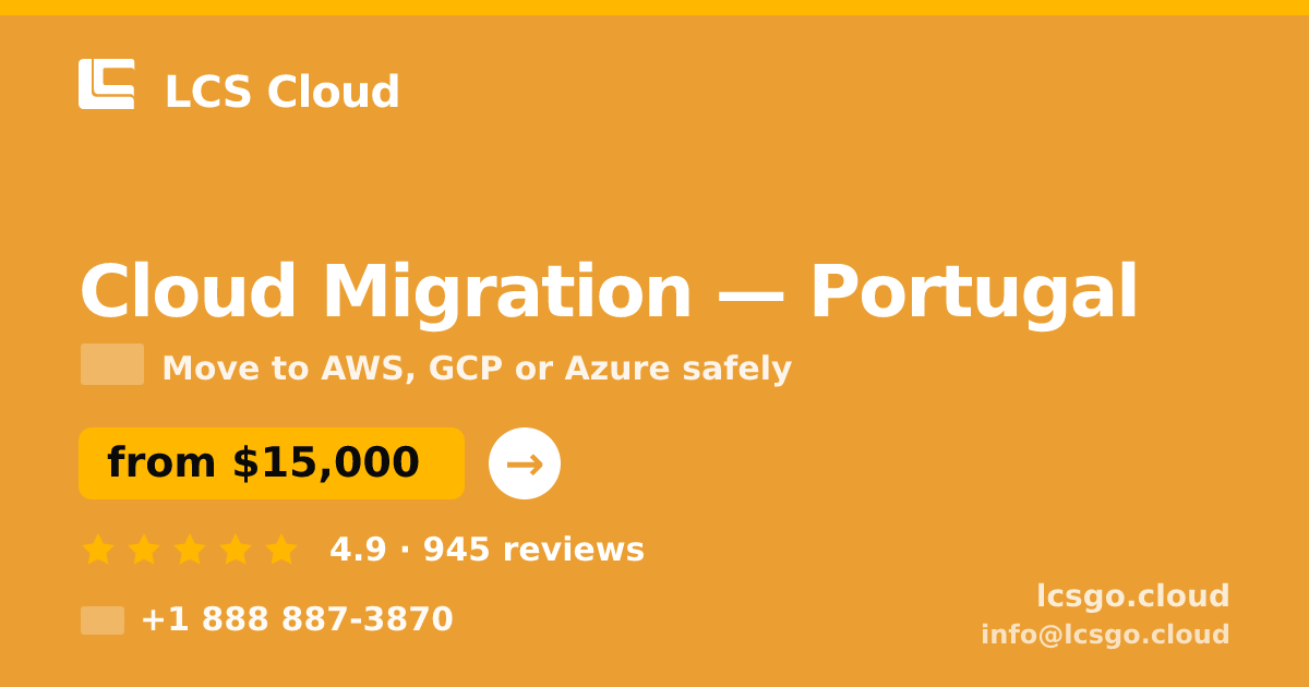 Cloud Migration in Portugal — from $15,000, rated 4.9/5 by 945 clients. LCS Cloud.
