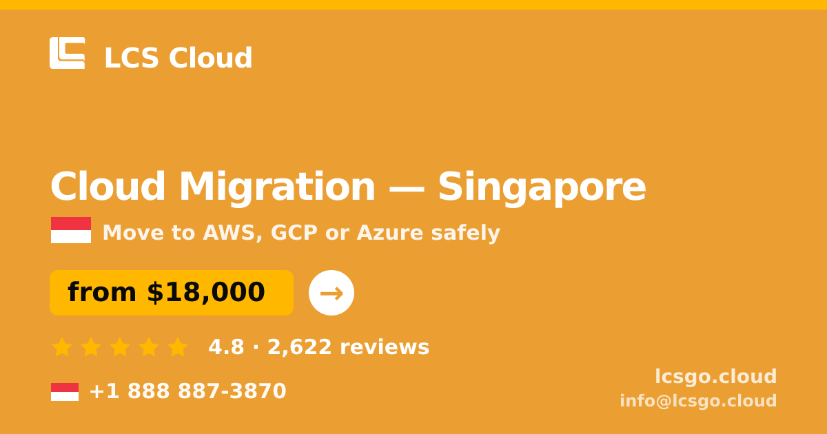 Cloud Migration in Singapore — from $18,000, rated 4.8/5 by 2622 clients. LCS Cloud.