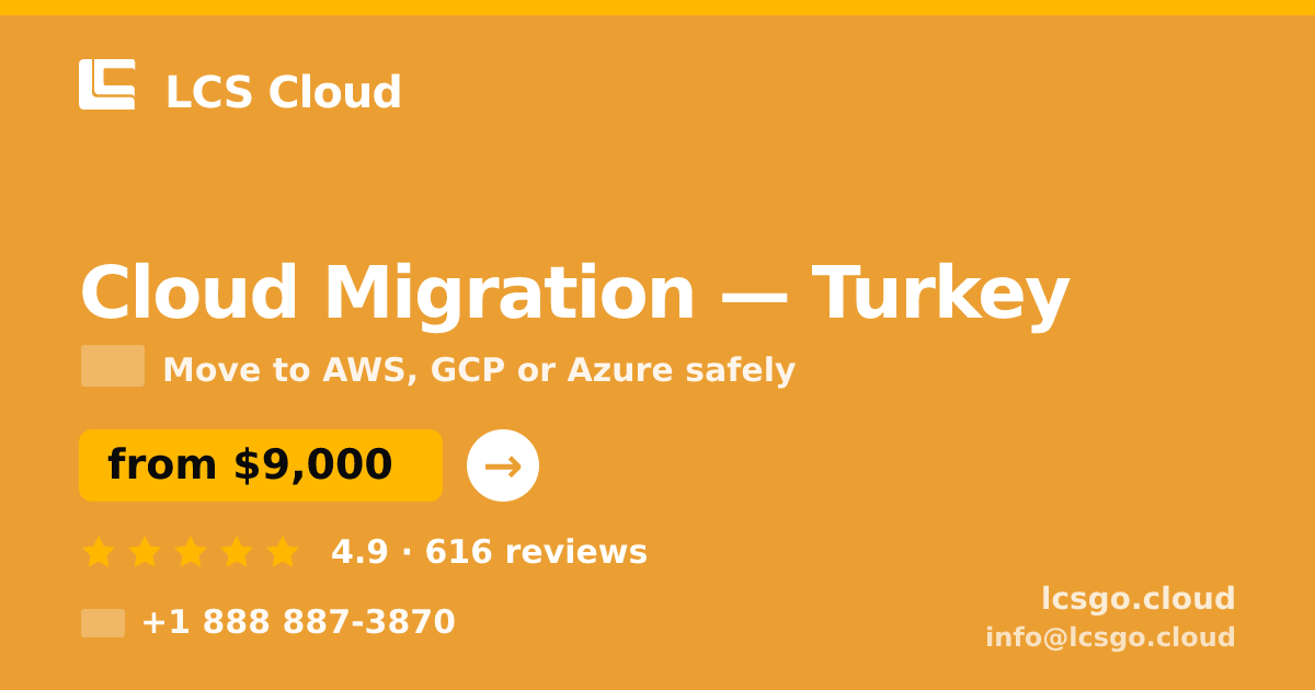 Cloud Migration in Turkey — from $9,000, rated 4.9/5 by 616 clients. LCS Cloud.