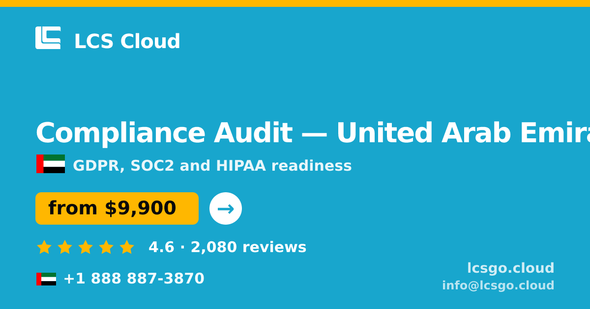 Compliance Audit in United Arab Emirates — from $9,900, rated 4.6/5 by 2080 clients. LCS Cloud.