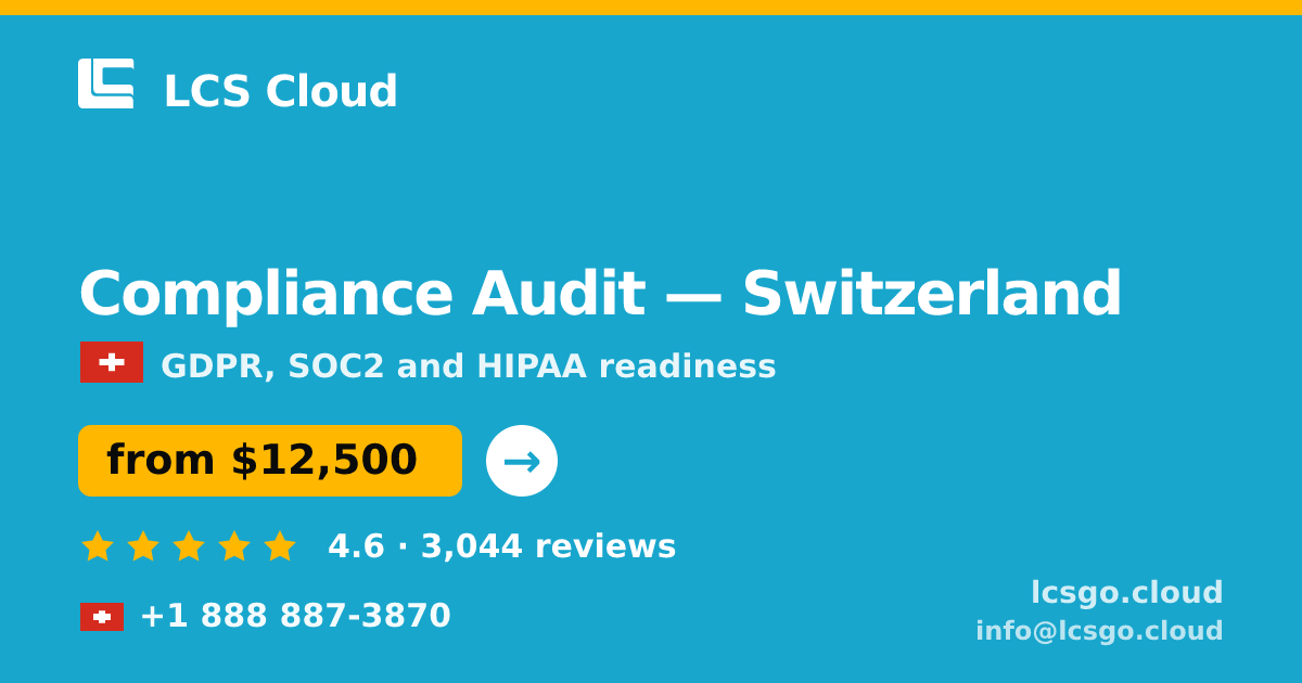 Compliance Audit in Switzerland — from $12,500, rated 4.6/5 by 3044 clients. LCS Cloud.