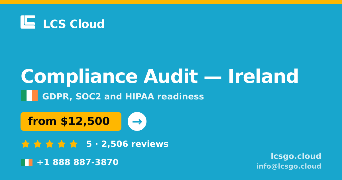 Compliance Audit in Ireland — from $12,500, rated 5/5 by 2506 clients. LCS Cloud.