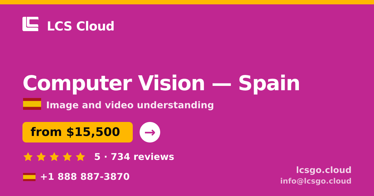 Computer Vision in Spain — from $15,500, rated 5/5 by 734 clients. LCS Cloud.