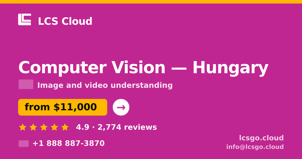 Computer Vision in Hungary — from $11,000, rated 4.9/5 by 2774 clients. LCS Cloud.