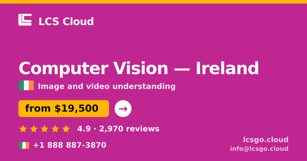 Computer Vision in Ireland — from $19,500, rated 4.9/5 by 2970 clients. LCS Cloud.