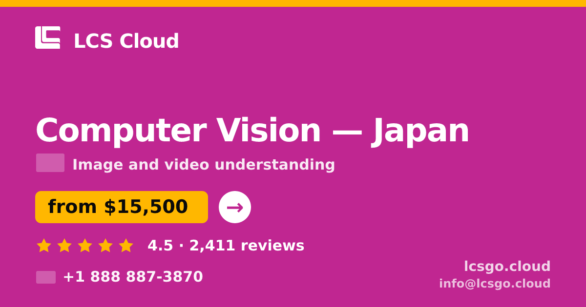 Computer Vision in Japan — from $15,500, rated 4.5/5 by 2411 clients. LCS Cloud.