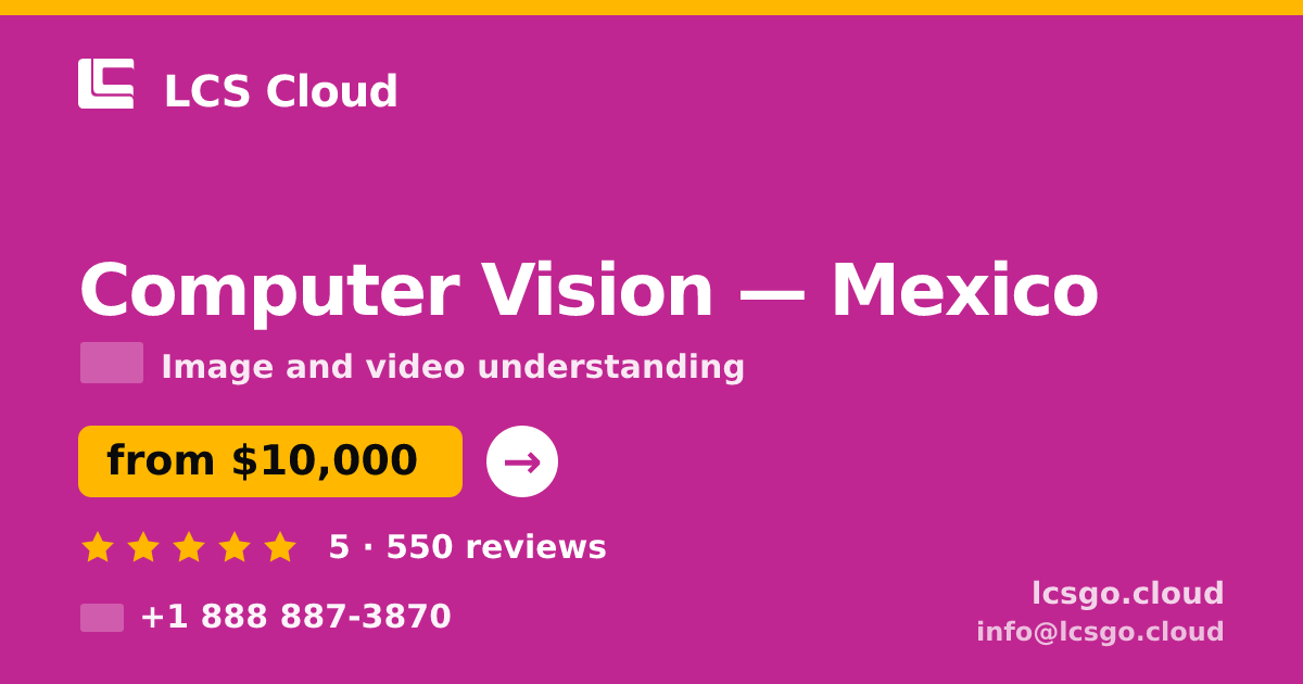Computer Vision in Mexico — from $10,000, rated 5/5 by 550 clients. LCS Cloud.