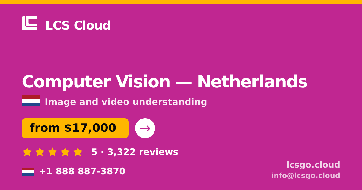 Computer Vision in Netherlands — from $17,000, rated 5/5 by 3322 clients. LCS Cloud.
