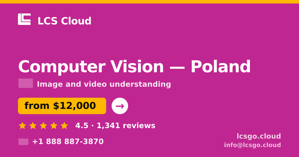 Computer Vision in Poland — from $12,000, rated 4.5/5 by 1341 clients. LCS Cloud.