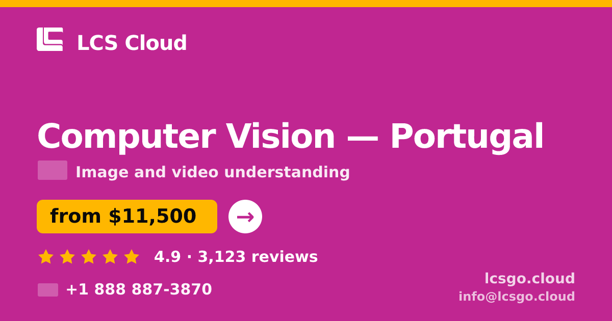 Computer Vision in Lisbon — from $12,000, rated 4.9/5 by 2727 clients. LCS Cloud.