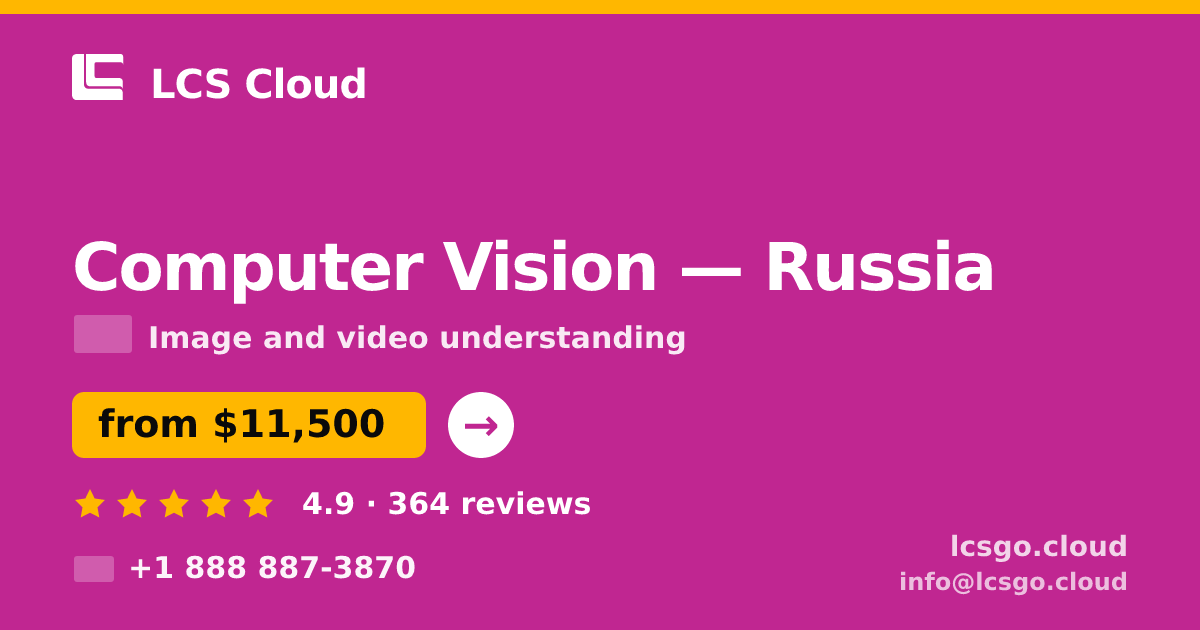 Computer Vision in Russia — from $11,500, rated 4.9/5 by 364 clients. LCS Cloud.