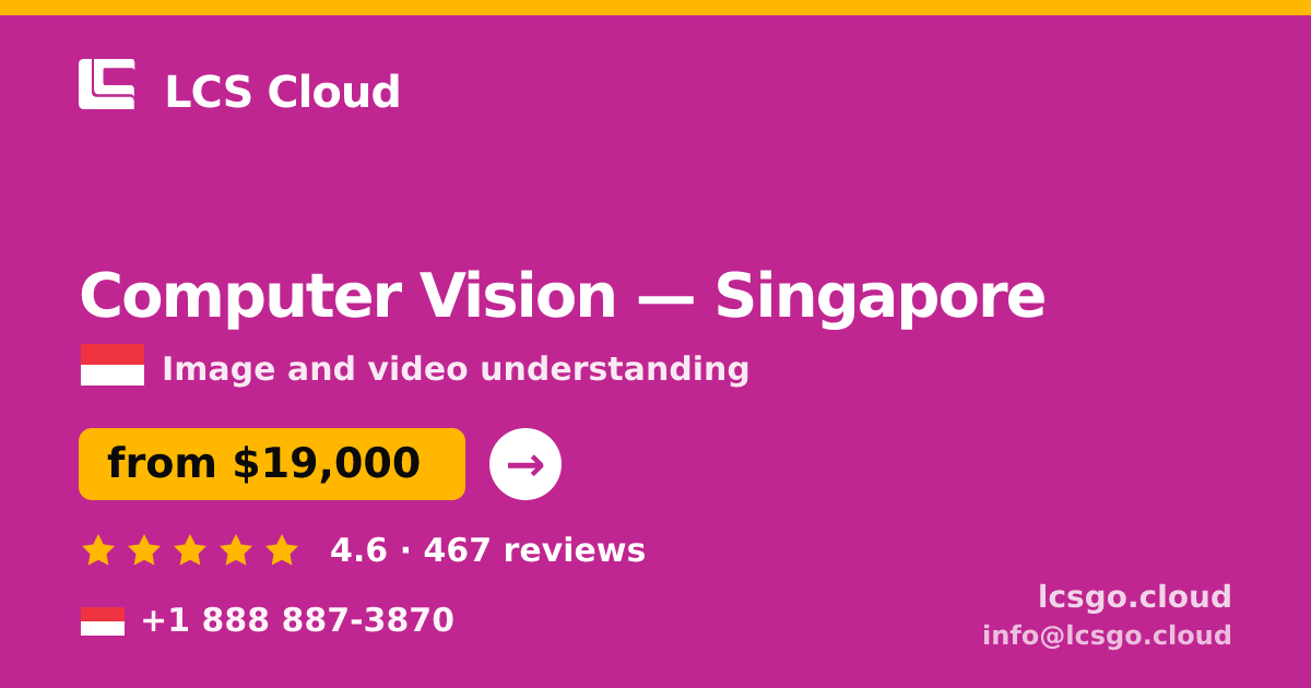 Computer Vision in Singapore — from $19,000, rated 4.6/5 by 467 clients. LCS Cloud.