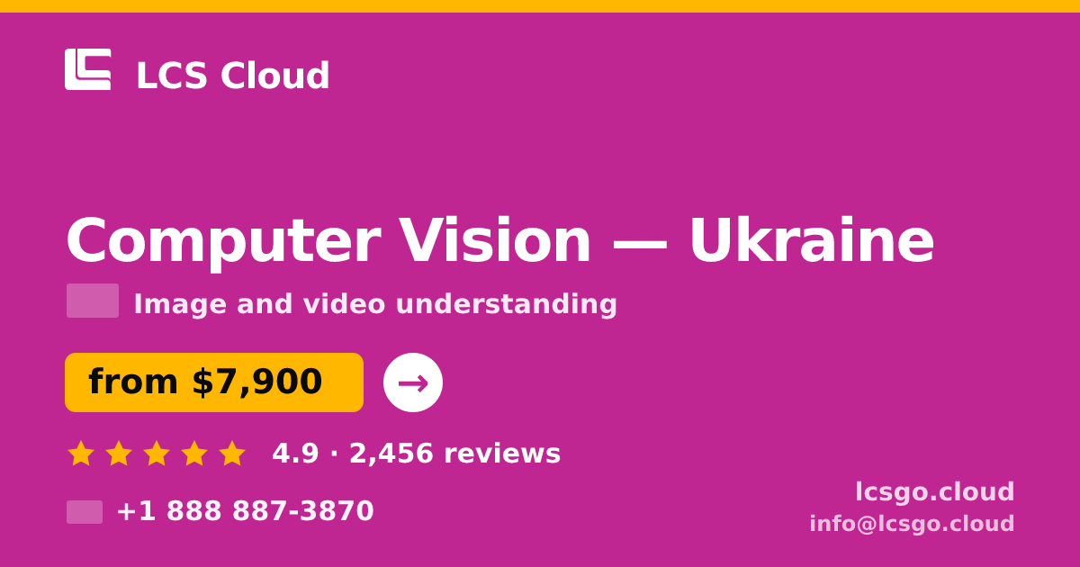Computer Vision in Ukraine — from $7,900, rated 4.9/5 by 2456 clients. LCS Cloud.