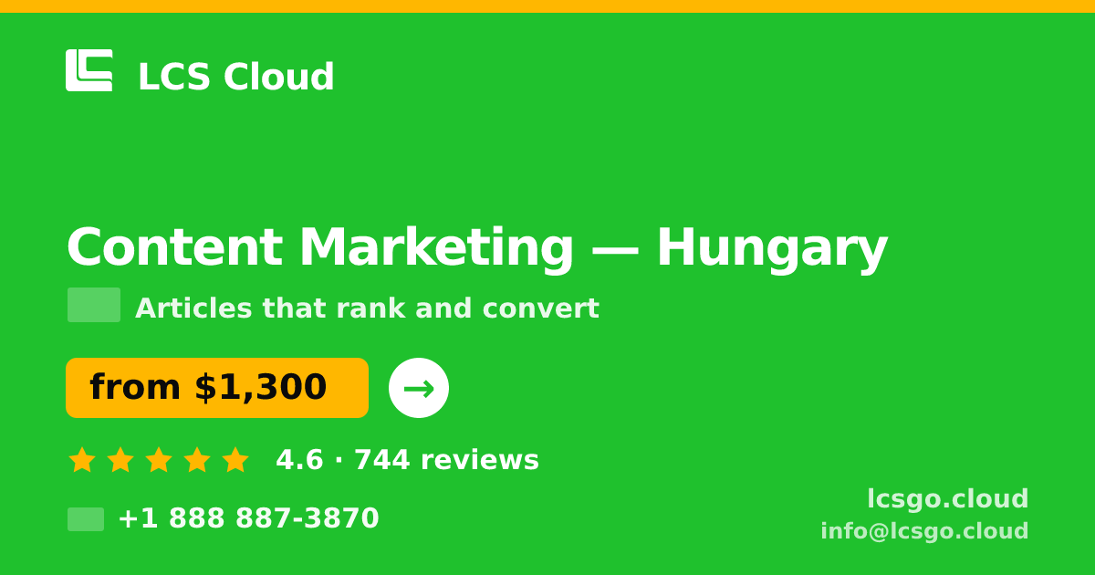 Content Marketing in Hungary — from $1,300/mo, rated 4.6/5 by 744 clients. LCS Cloud.