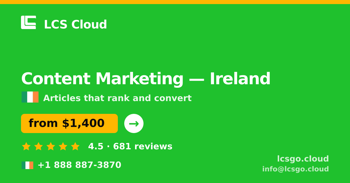 Content Marketing in Ireland — from $1,400/mo, rated 4.5/5 by 681 clients. LCS Cloud.