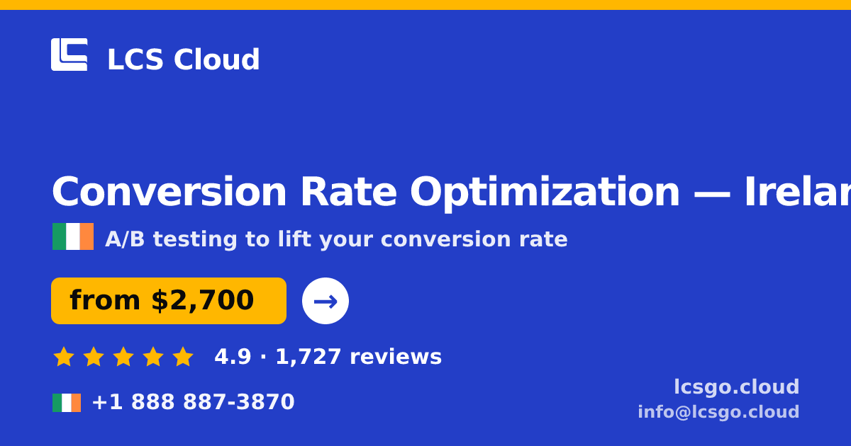 Conversion Rate Optimization in Ireland — from $2,700/mo, rated 4.9/5 by 1727 clients. LCS Cloud.