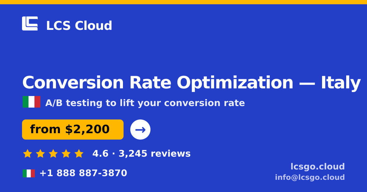 Conversion Rate Optimization in Italy — from $2,200/mo, rated 4.6/5 by 3245 clients. LCS Cloud.