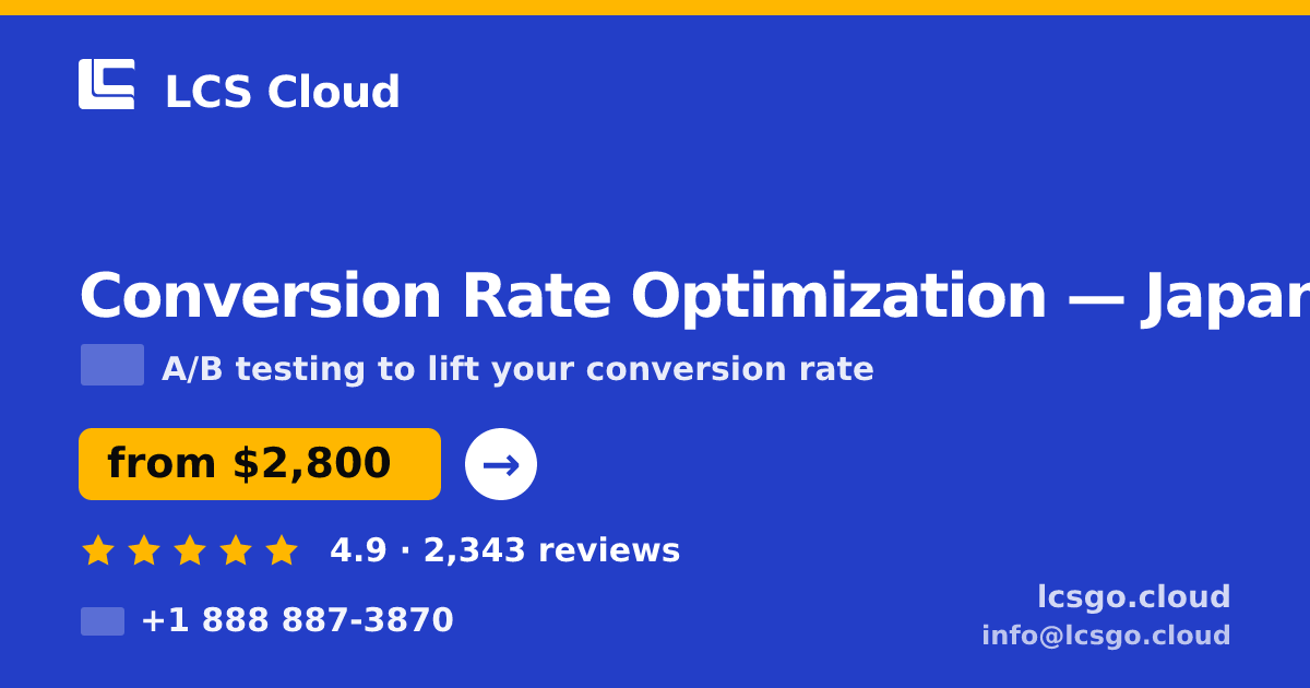 Conversion Rate Optimization in Japan — from $2,800/mo, rated 4.9/5 by 2343 clients. LCS Cloud.