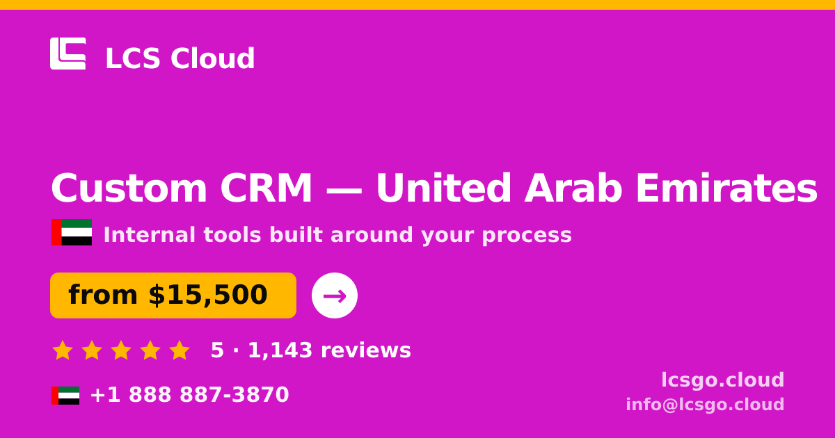 Custom CRM in United Arab Emirates — from $15,500, rated 5/5 by 1143 clients. LCS Cloud.