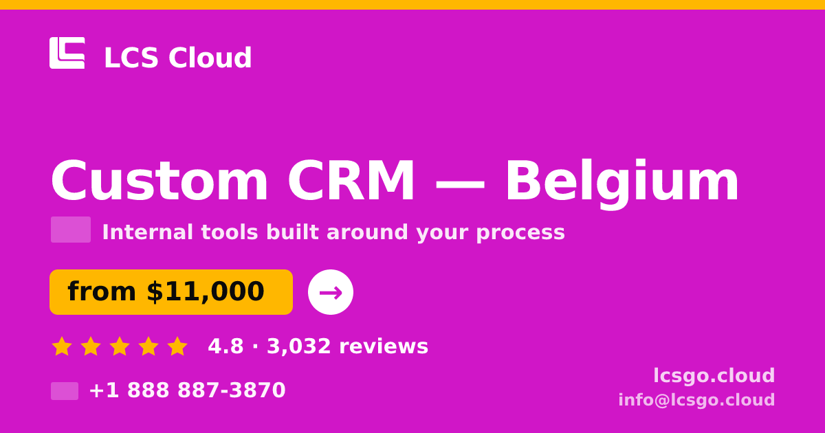 Custom CRM in Belgium — from $11,000, rated 4.8/5 by 3032 clients. LCS Cloud.