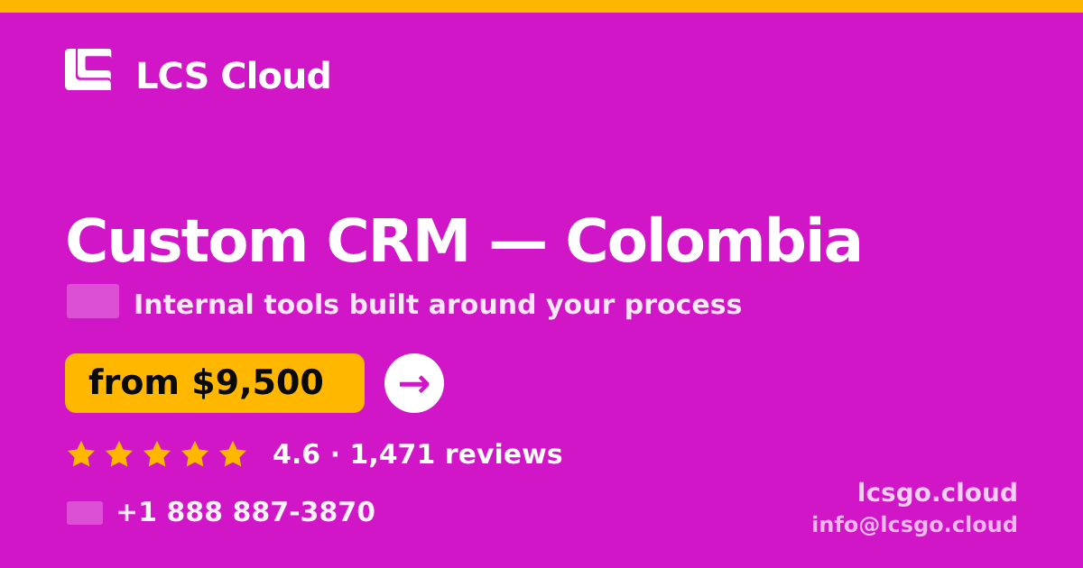 Custom CRM in Colombia — from $9,500, rated 4.6/5 by 1471 clients. LCS Cloud.